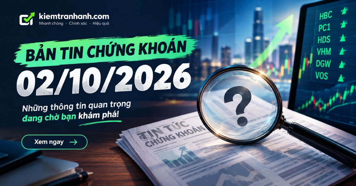 Bản tin chứng khoán 02/10/2026: LDR, Basel III và loạt tin HBC, PC1, VHM, DGW, VOS