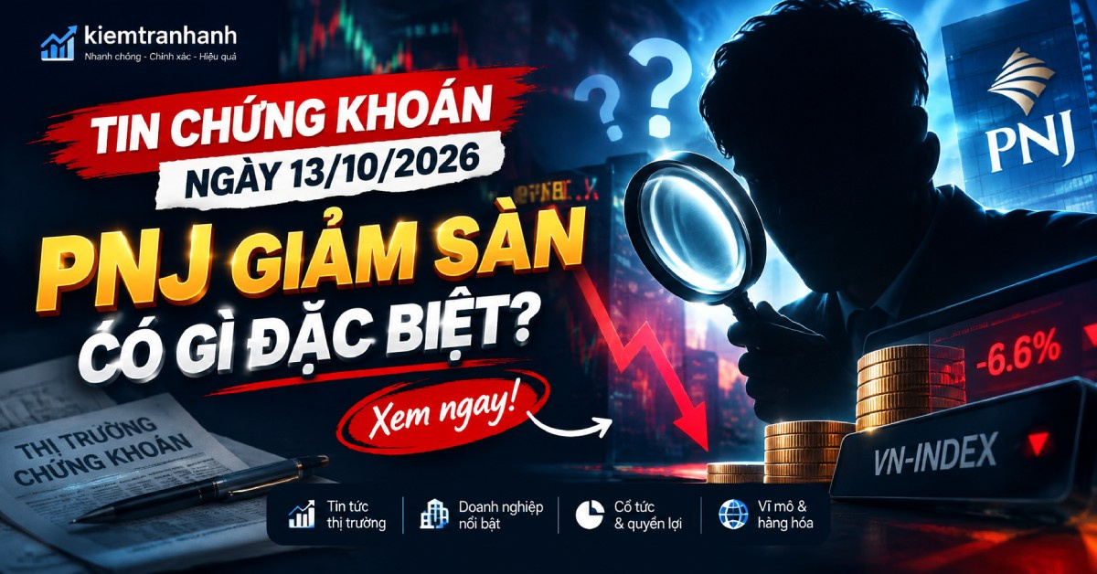Tin chứng khoán ngày 13/10/2026: PNJ nằm sàn, áp lực trái phiếu tăng