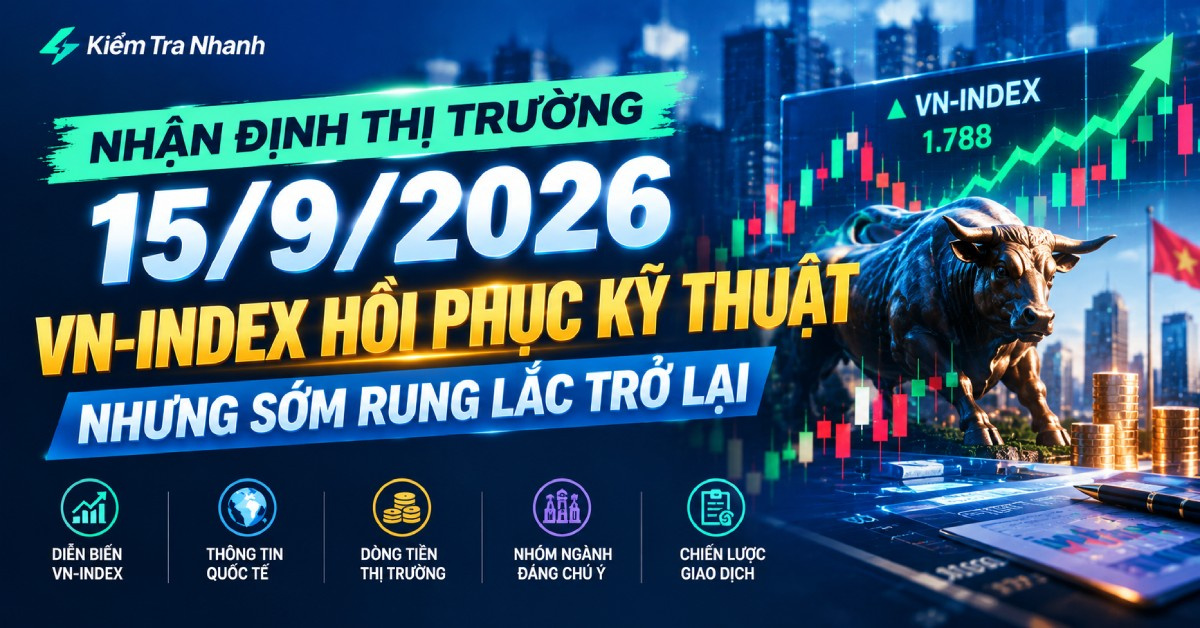 Nhận định thị trường 15/9/2026: VN-Index hồi phục kỹ thuật, sớm rung lắc