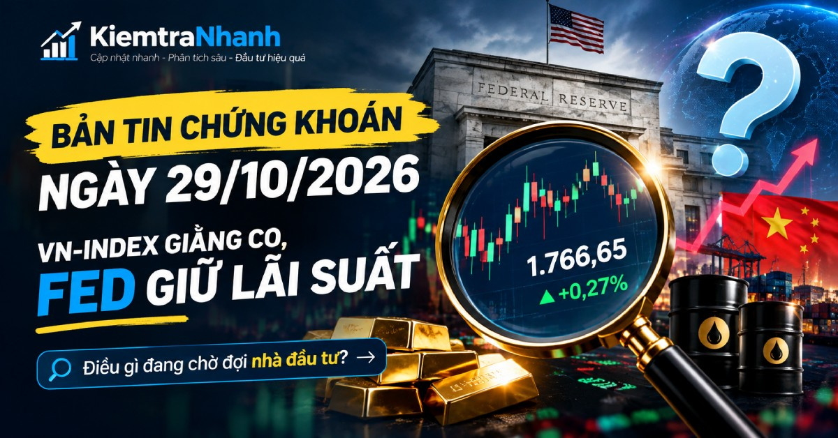 Bản tin chứng khoán ngày 29/10/2026: VN-Index giằng co, Fed giữ lãi suất